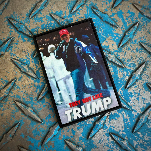 Dangerous Goods® They Not Like Trump PVC Patch