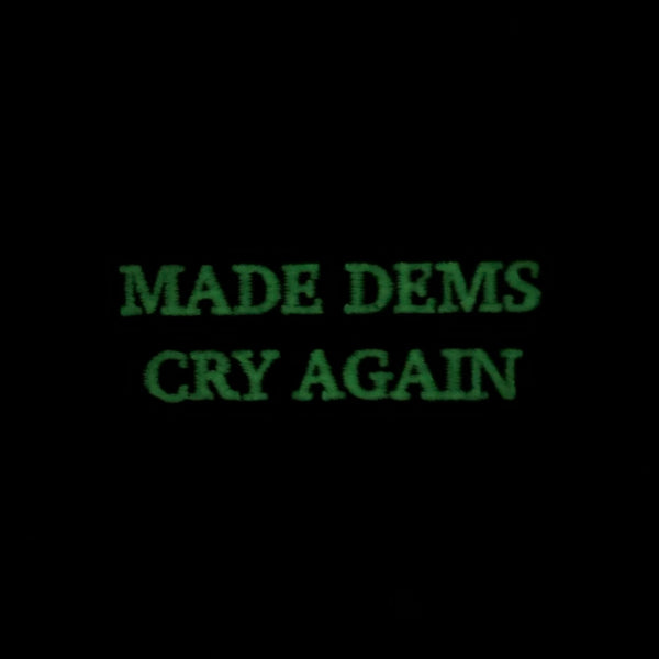 Dangerous Goods® MADE DEMS CRY AGAIN Trump Morale Patch