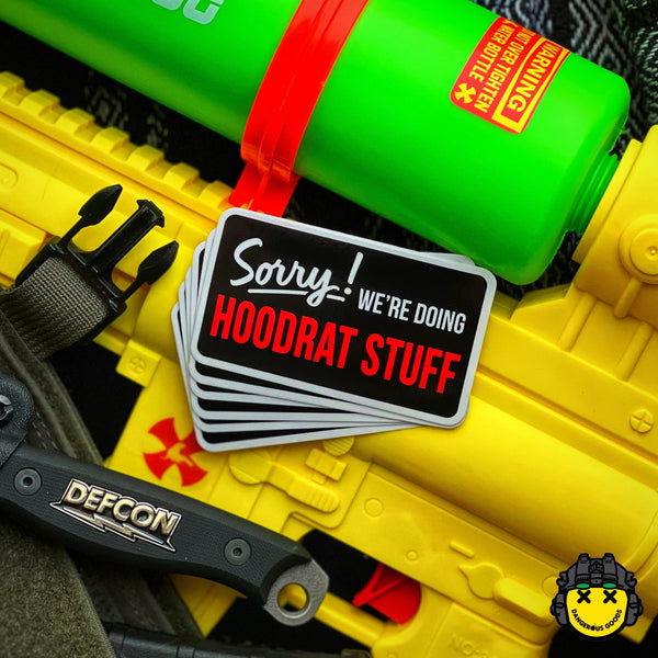 Dangerous Goods® Sorry We’re Doing Hoodrat Stuff Sign Sticker