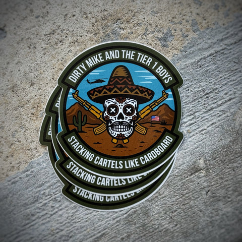 Dirty Mike & the Tier 1 Boyz “Stacking Cartels Like Cardboard” Task Force Sticker