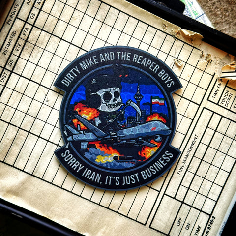 Dirty Mike & the Reaper Boyz “Sorry Iran, It’s Just Business” MQ-9 Squadron Patch - Reflective