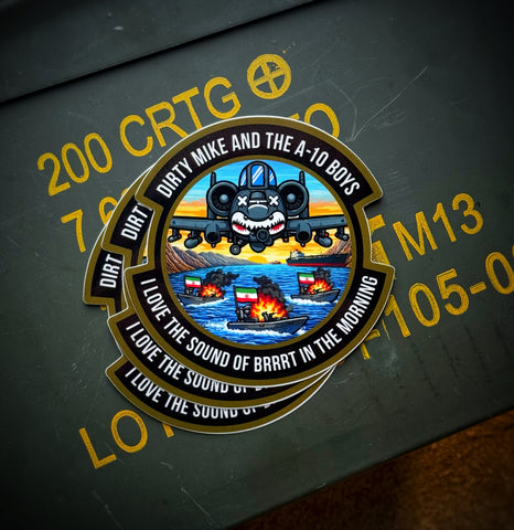 Dirty Mike & the A-10 Boys “I Love the Sound of BRRRT in the Morning” Warthog Squadron Sticker