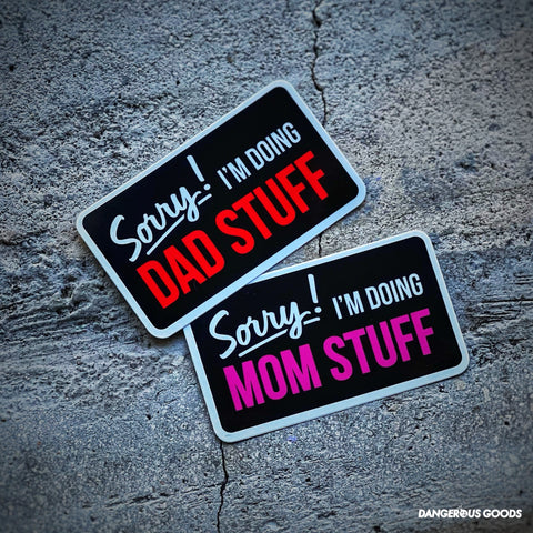 Dangerous Goods® Sorry I'm Doing Dad Stuff / Mom Stuff Sign Sticker Series