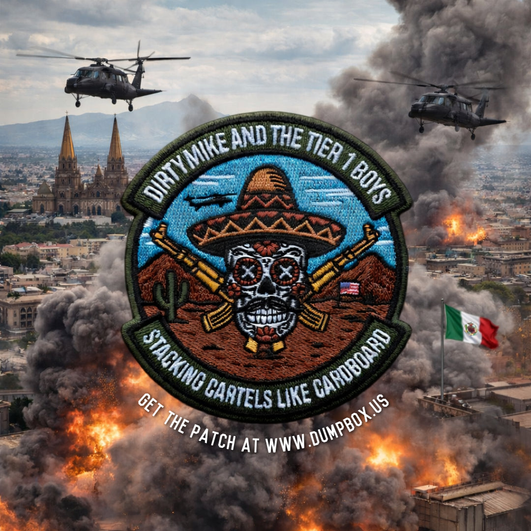 Dirty Mike & the Tier 1 Boyz “Stacking Cartels Like Cardboard” Task Force Patch
