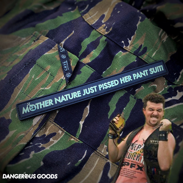 Dangerous Goods®️ “Mother Nature Just Pissed Her Pant Suit” PVC Morale Patch