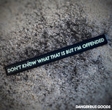 Dangerous Goods™️ I’M OFFENDED Glow-In-The-Dark PVC Morale Patch
