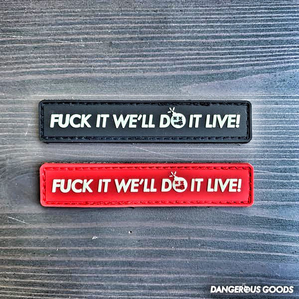 Dangerous Goods®️“FUCK IT WE'LL DO IT LIVE” PVC Morale Patch