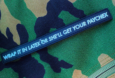 Dangerous Goods® “Wrap It In Latex Or She’ll Get Your Paychex” PVC Morale Patch